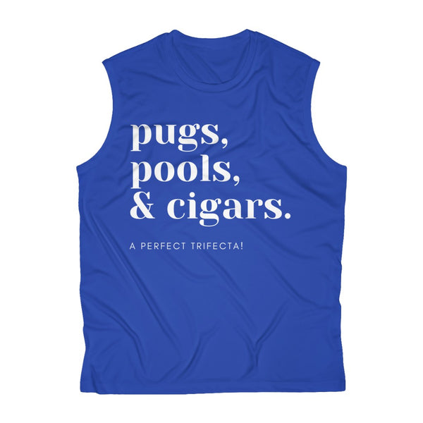 Pugs, Pools & Cigars. A Perfect Trifecta! (White Lettering) Men's Sleeveless Performance Tee