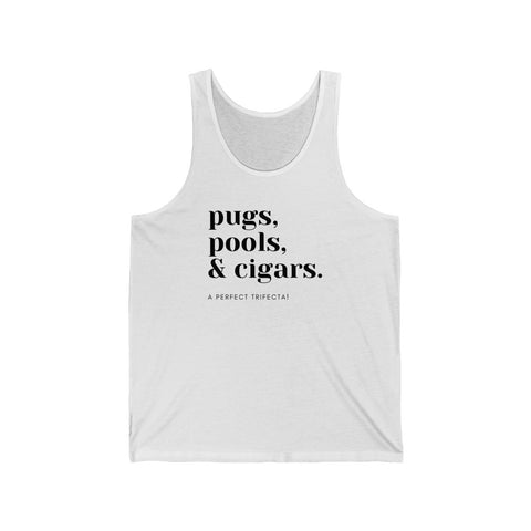 Pugs, Pools & Cigars. A Perfect Trifecta! Unisex Jersey Tank