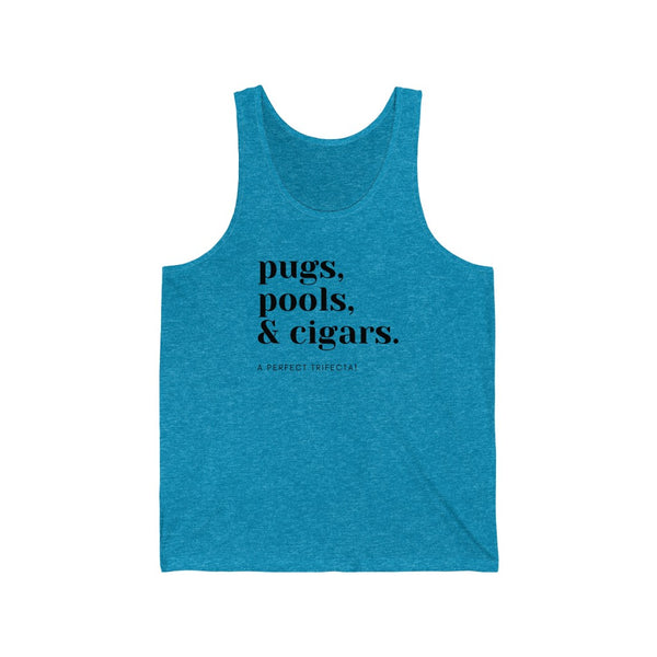 Pugs, Pools & Cigars. A Perfect Trifecta! Unisex Jersey Tank