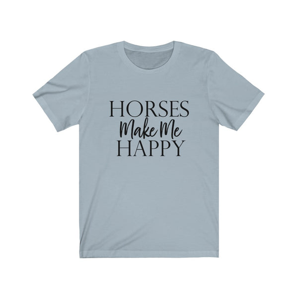 Horses Make Me Happy Shirt (black print), Horse Shirt For Women, Horse Gift For Women, Equestrian Gift, Equestrian Clothing, Horse Lover Shirt